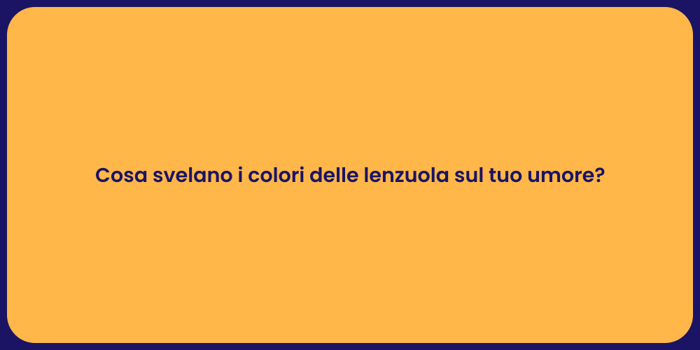 Cosa svelano i colori delle lenzuola sul tuo umore?