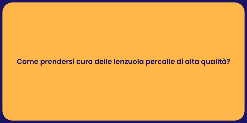 Come prendersi cura delle lenzuola percalle di alta qualità?