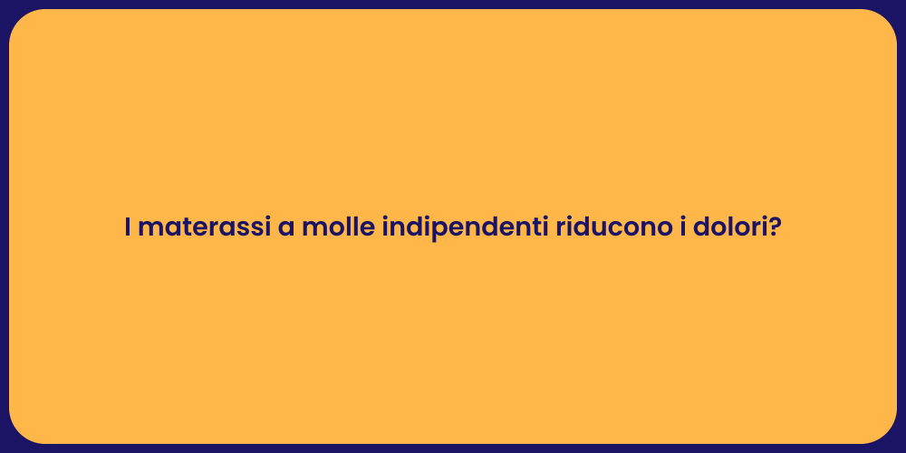 I materassi a molle indipendenti riducono i dolori?