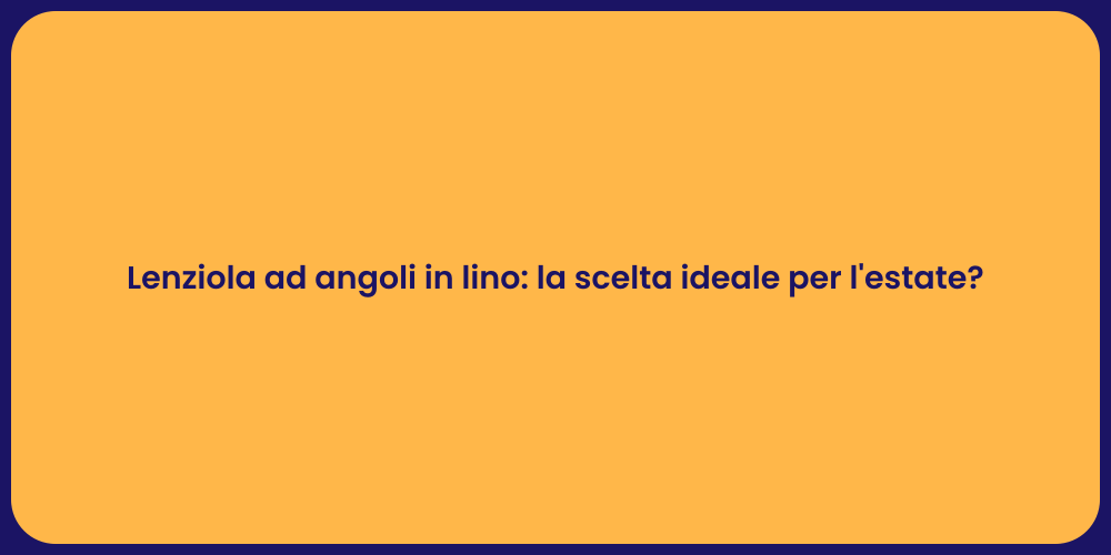 Lenziola ad angoli in lino: la scelta ideale per l'estate?