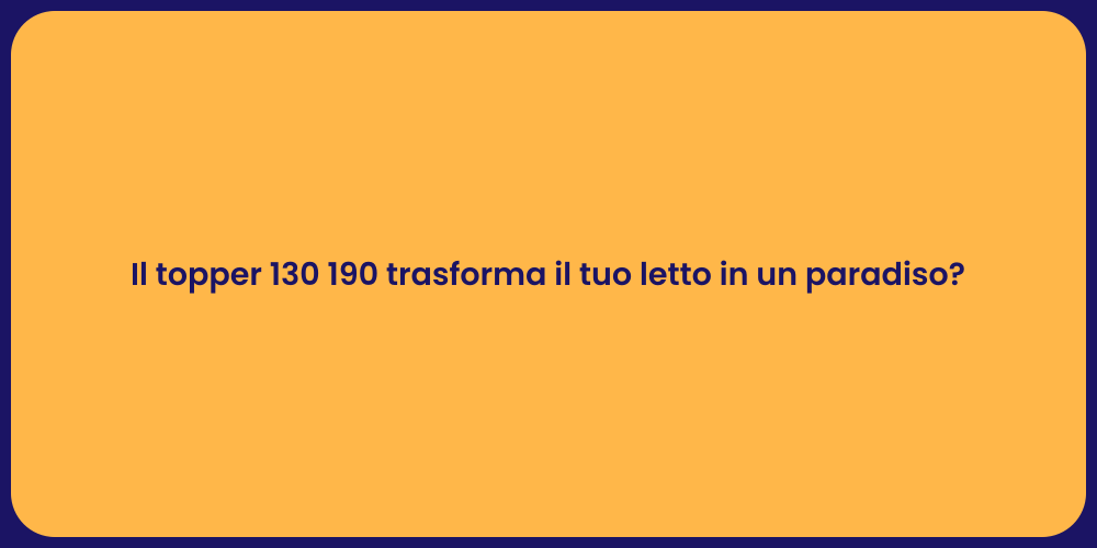 Il topper 130 190 trasforma il tuo letto in un paradiso?