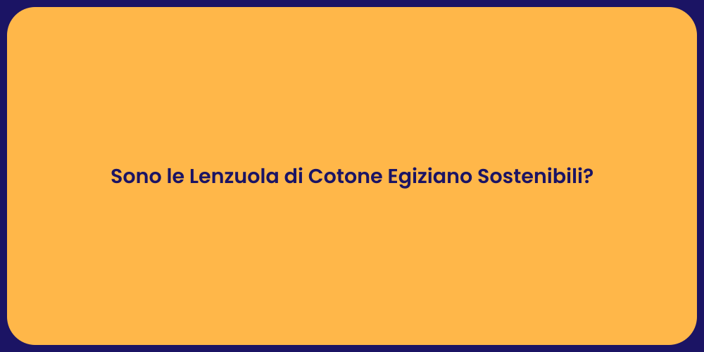 Sono le Lenzuola di Cotone Egiziano Sostenibili?