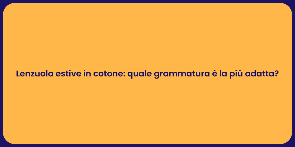 Lenzuola estive in cotone: quale grammatura è la più adatta?