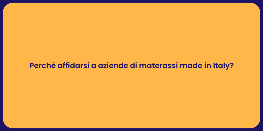 Perché affidarsi a aziende di materassi made in Italy?