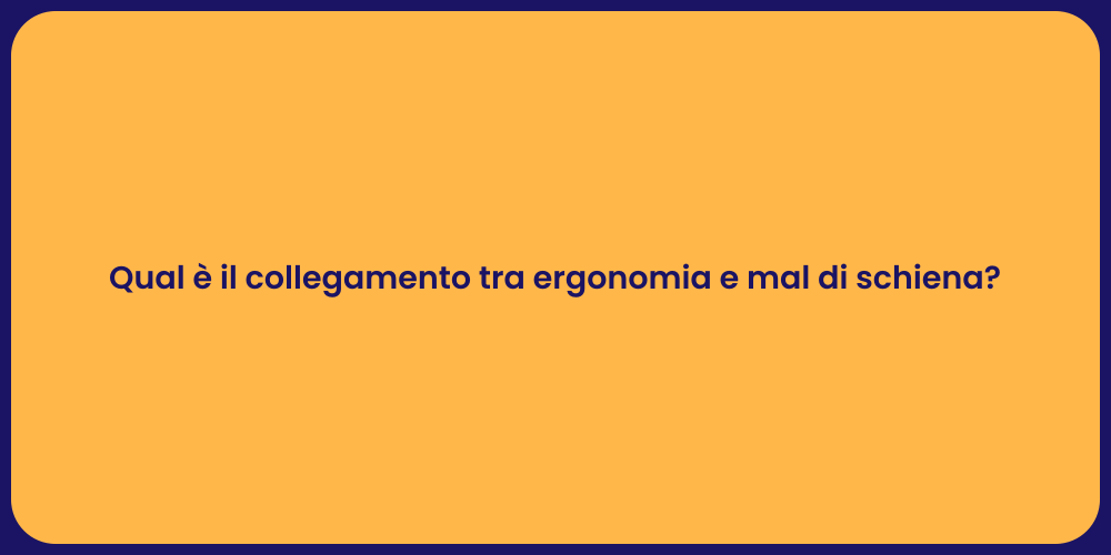 Qual è il collegamento tra ergonomia e mal di schiena?