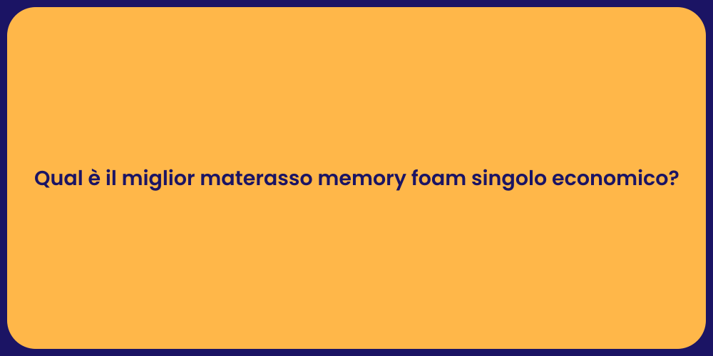 Qual è il miglior materasso memory foam singolo economico?