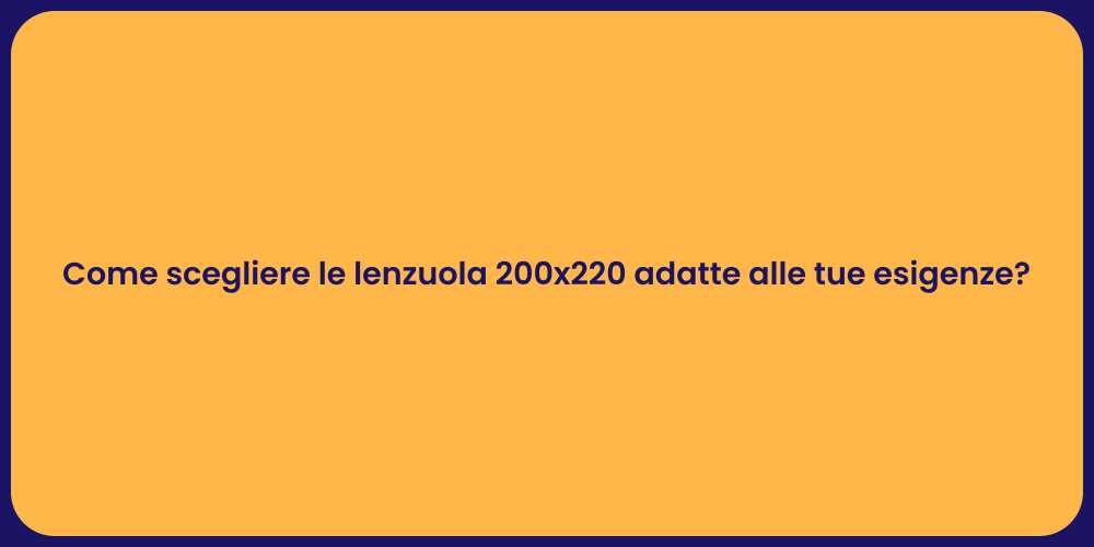 Come scegliere le lenzuola 200x220 adatte alle tue esigenze?