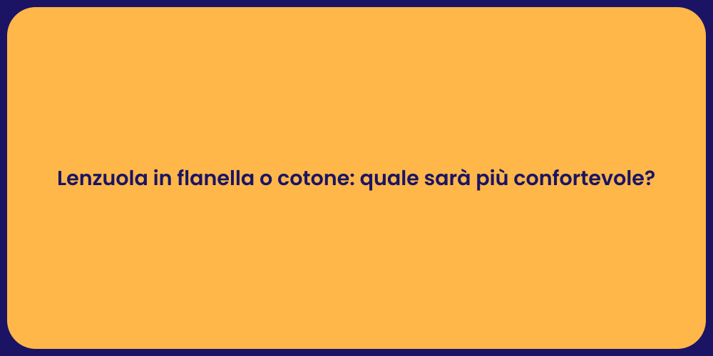 Lenzuola in flanella o cotone: quale sarà più confortevole?