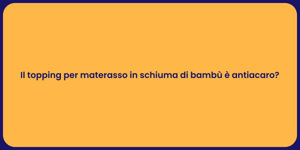 Il topping per materasso in schiuma di bambù è antiacaro?