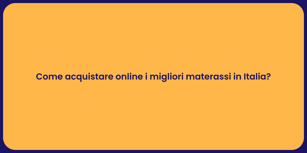 Come acquistare online i migliori materassi in Italia?