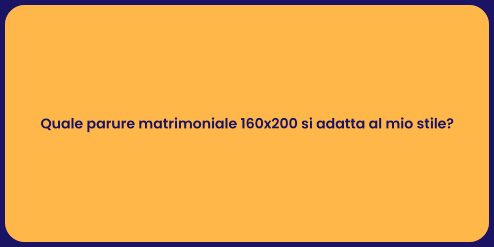 Quale parure matrimoniale 160x200 si adatta al mio stile?