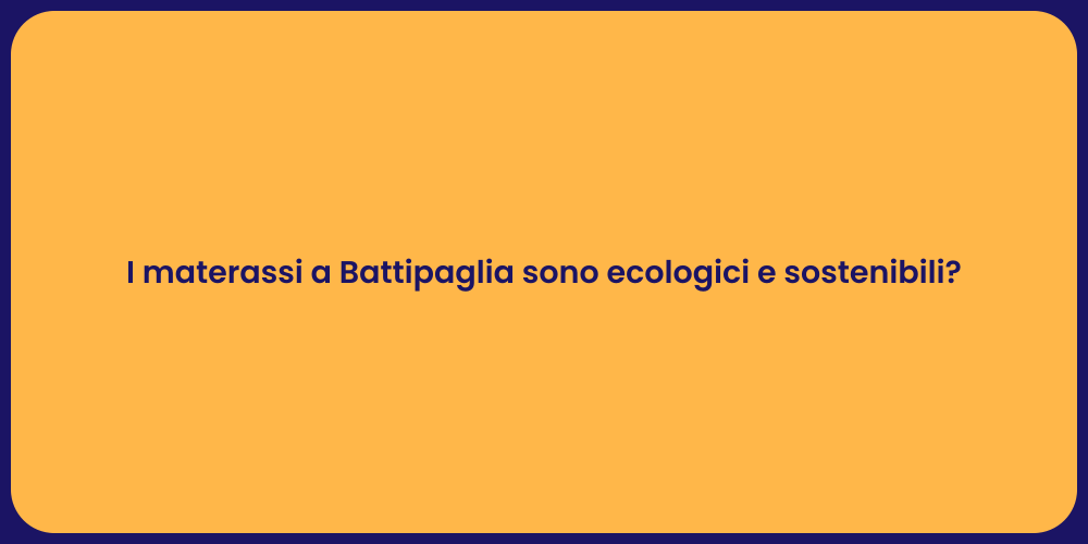 I materassi a Battipaglia sono ecologici e sostenibili?