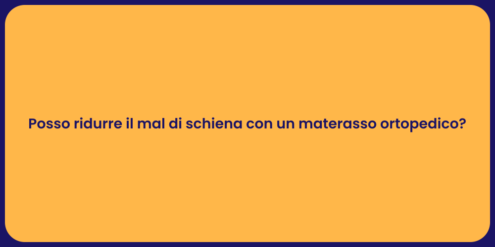 Posso ridurre il mal di schiena con un materasso ortopedico?