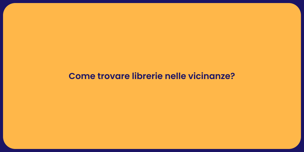 Come trovare librerie nelle vicinanze?