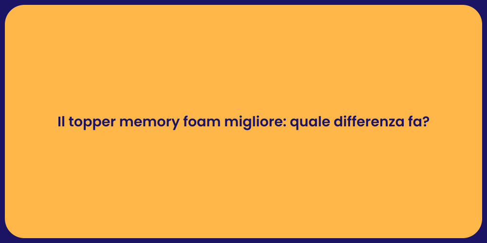 Il topper memory foam migliore: quale differenza fa?