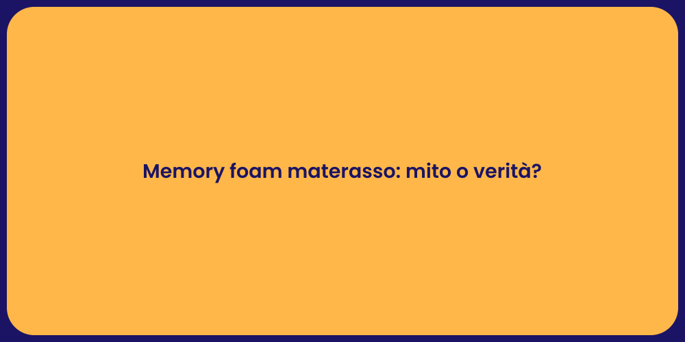 Memory foam materasso: mito o verità?