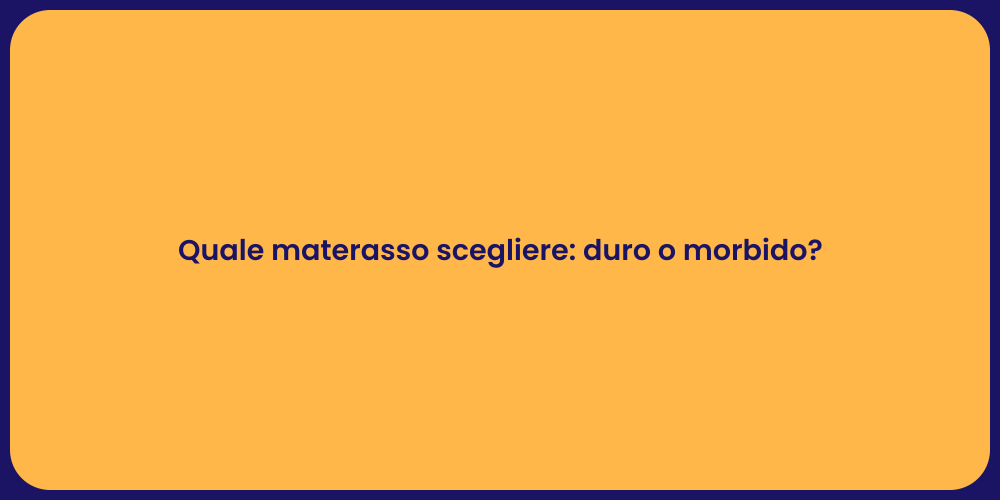 Quale materasso scegliere: duro o morbido?