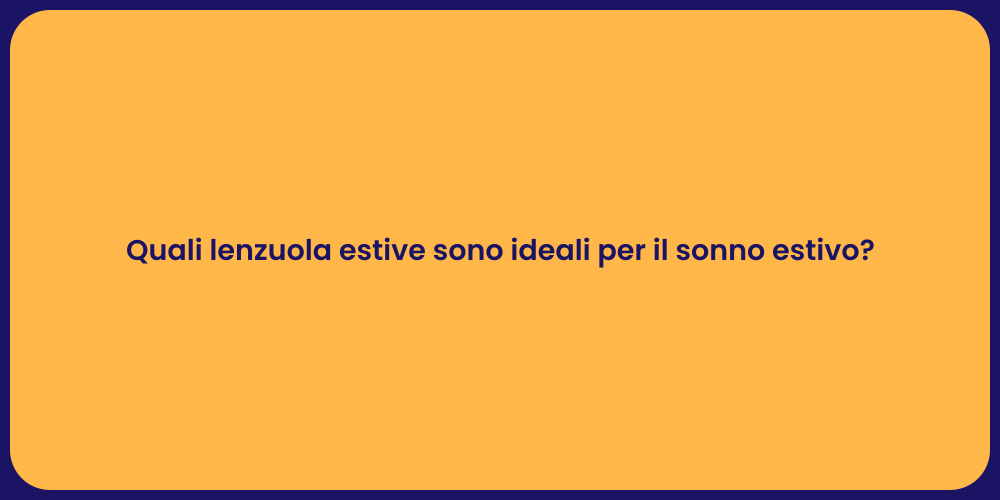 Quali lenzuola estive sono ideali per il sonno estivo?