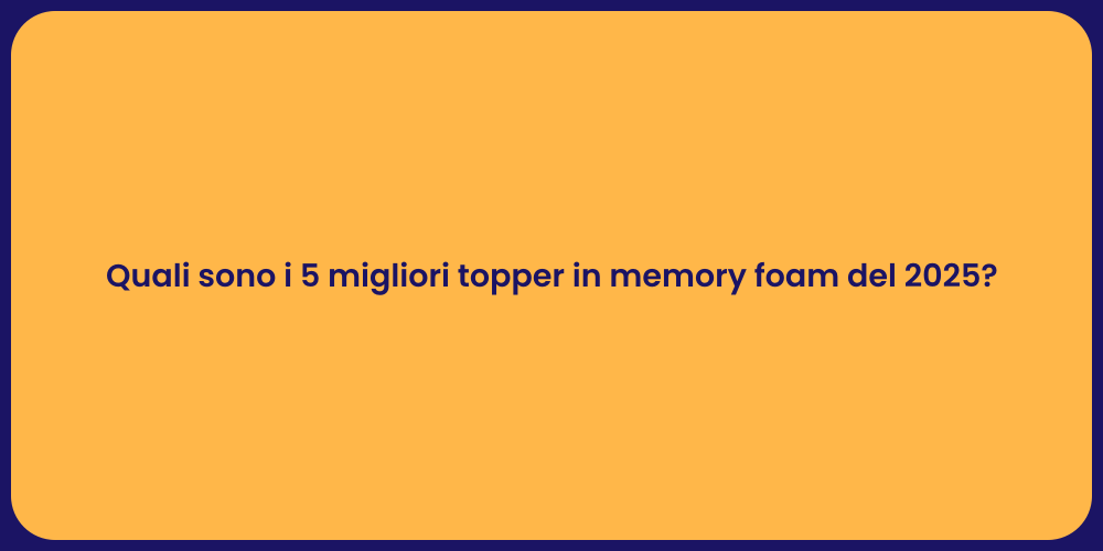 Quali sono i 5 migliori topper in memory foam del 2025?
