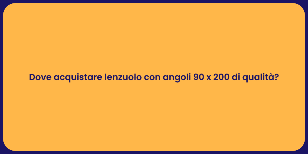 Dove acquistare lenzuolo con angoli 90 x 200 di qualità?