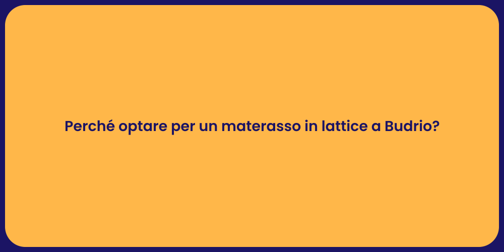 Perché optare per un materasso in lattice a Budrio?