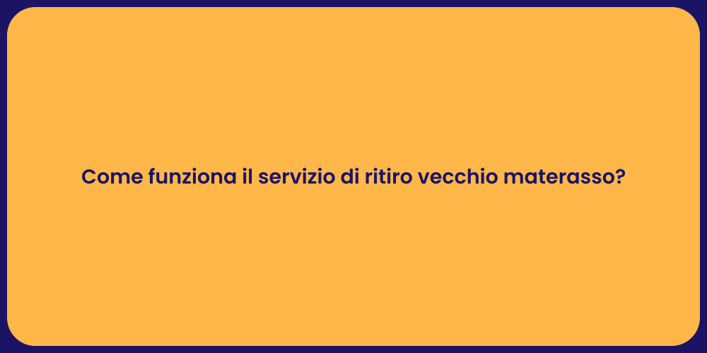 Come funziona il servizio di ritiro vecchio materasso?