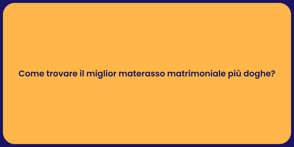 Come trovare il miglior materasso matrimoniale più doghe?
