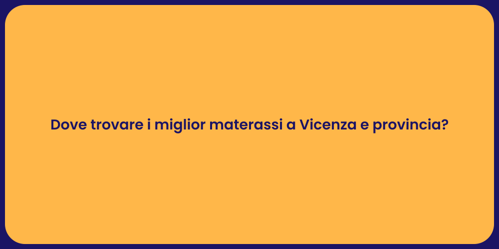 Dove trovare i miglior materassi a Vicenza e provincia?