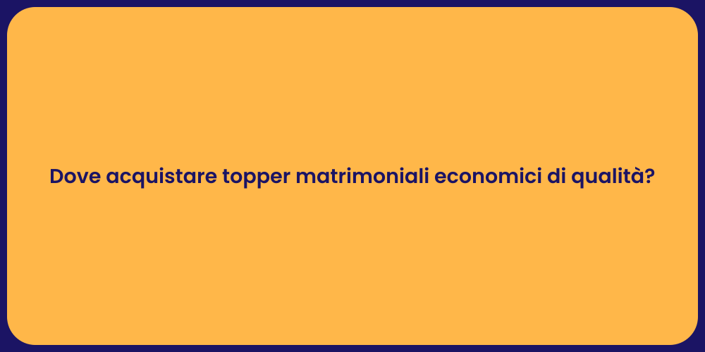 Dove acquistare topper matrimoniali economici di qualità?