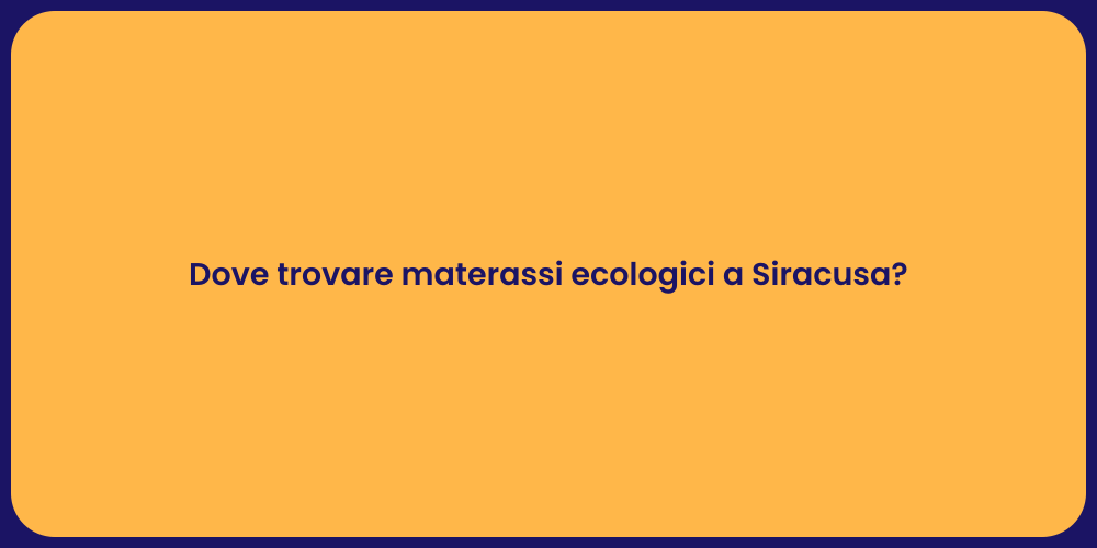 Dove trovare materassi ecologici a Siracusa?