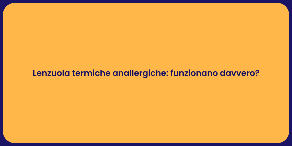 Lenzuola termiche anallergiche: funzionano davvero?