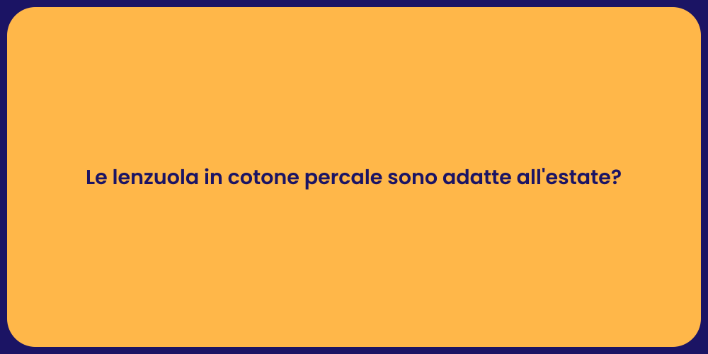 Le lenzuola in cotone percale sono adatte all'estate?