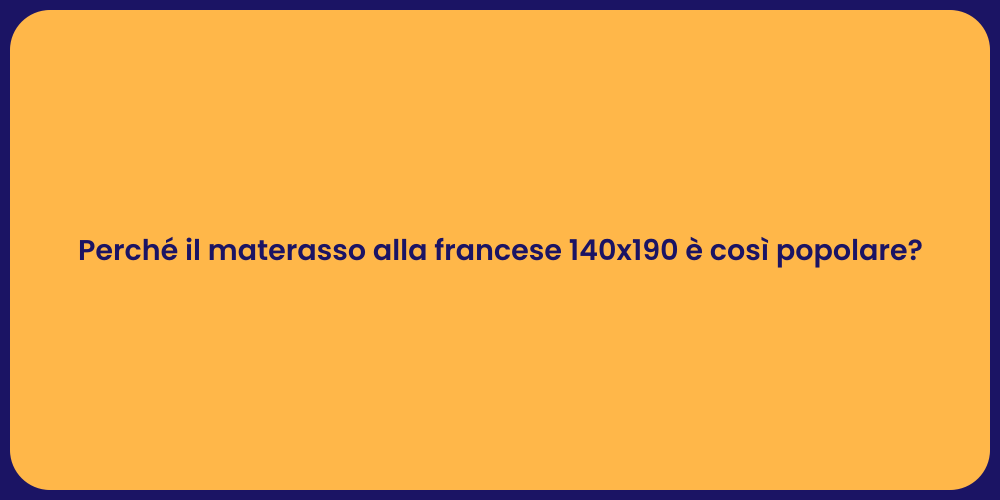 Perché il materasso alla francese 140x190 è così popolare?