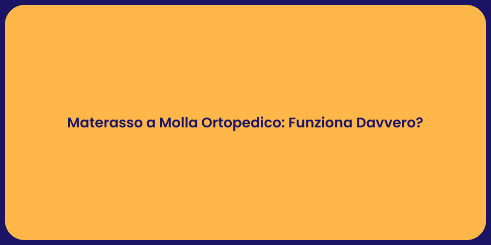 Materasso a Molla Ortopedico: Funziona Davvero?