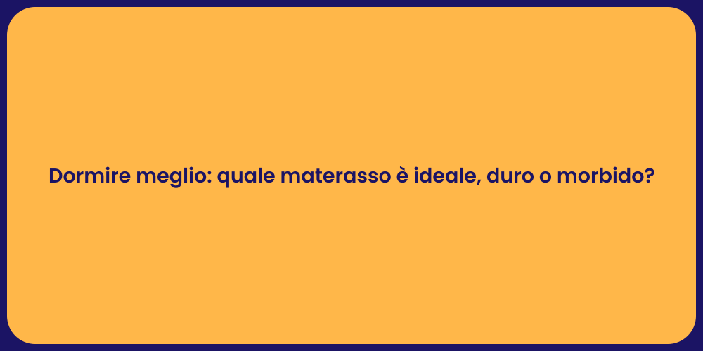 Dormire meglio: quale materasso è ideale, duro o morbido?