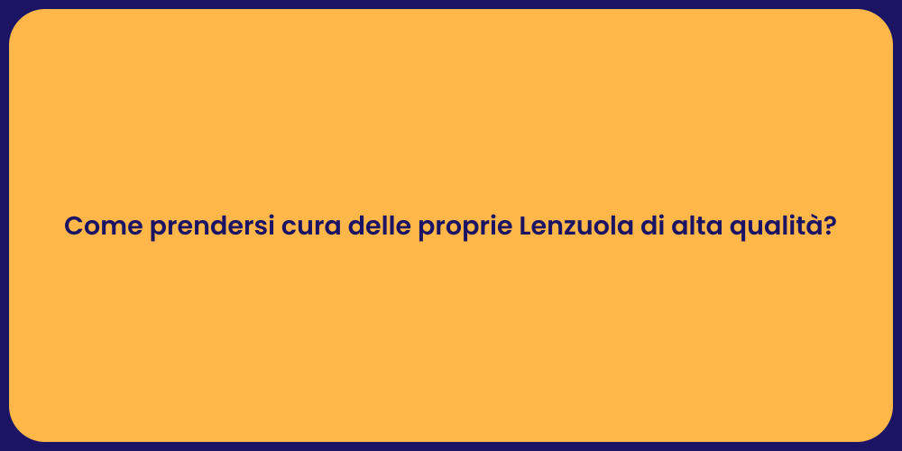 Come prendersi cura delle proprie Lenzuola di alta qualità?