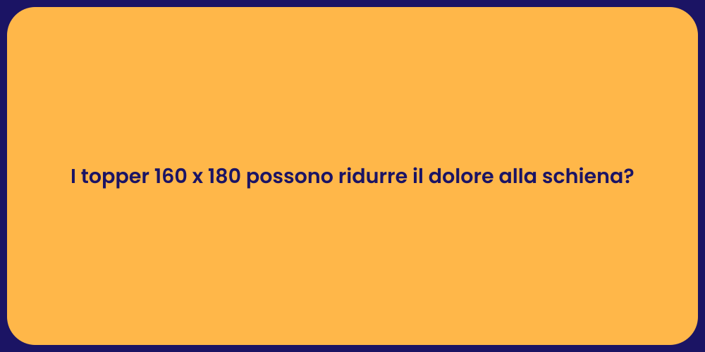 I topper 160 x 180 possono ridurre il dolore alla schiena?