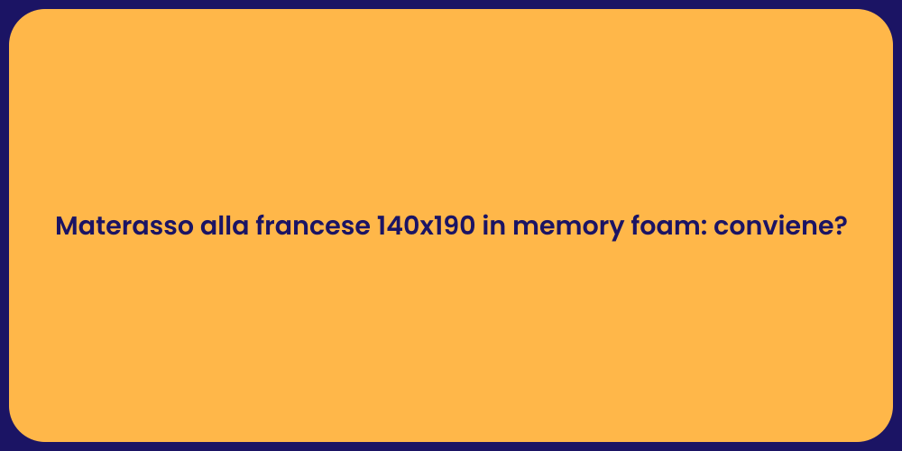 Materasso alla francese 140x190 in memory foam: conviene?