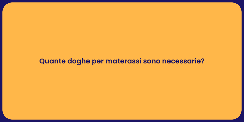 Quante doghe per materassi sono necessarie?