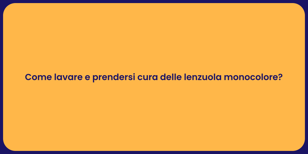 Come lavare e prendersi cura delle lenzuola monocolore?
