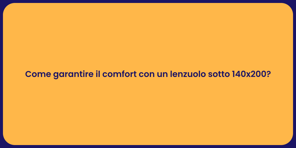 Come garantire il comfort con un lenzuolo sotto 140x200?