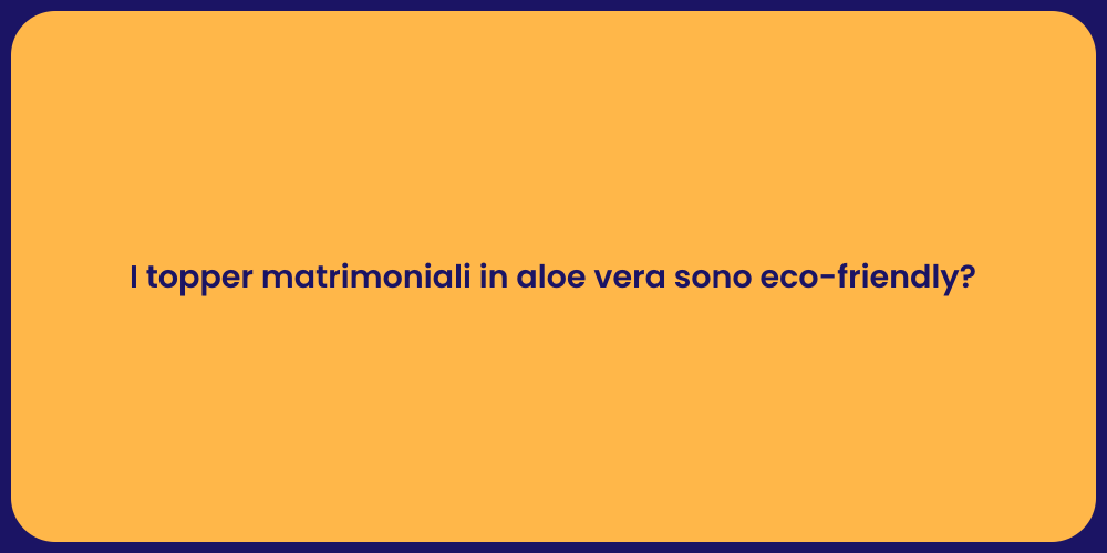 I topper matrimoniali in aloe vera sono eco-friendly?