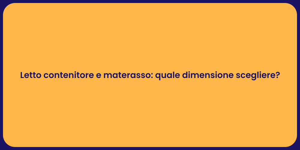 Letto contenitore e materasso: quale dimensione scegliere?