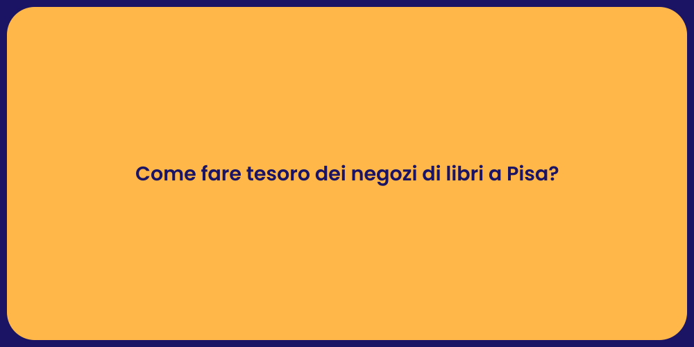 Librerie a Pisa: Scopri i Tesori Nascosti