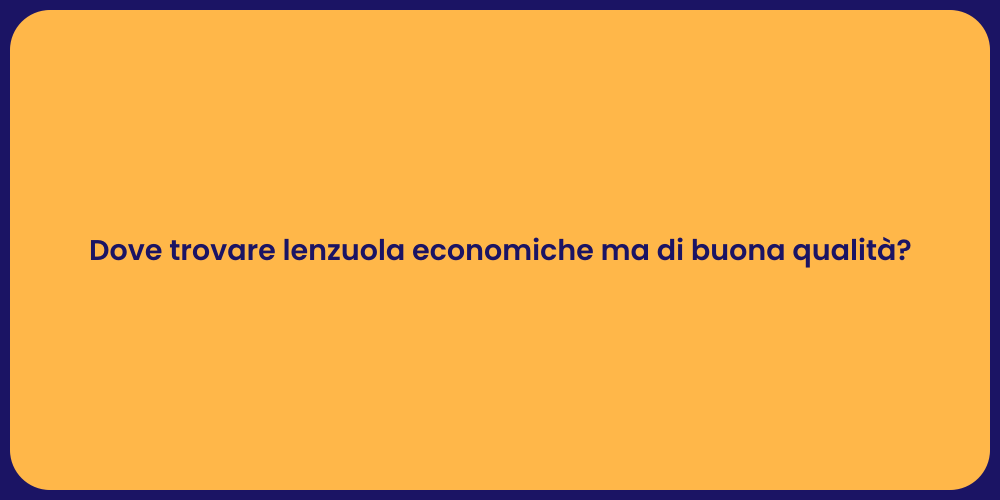 Dove trovare lenzuola economiche ma di buona qualità?