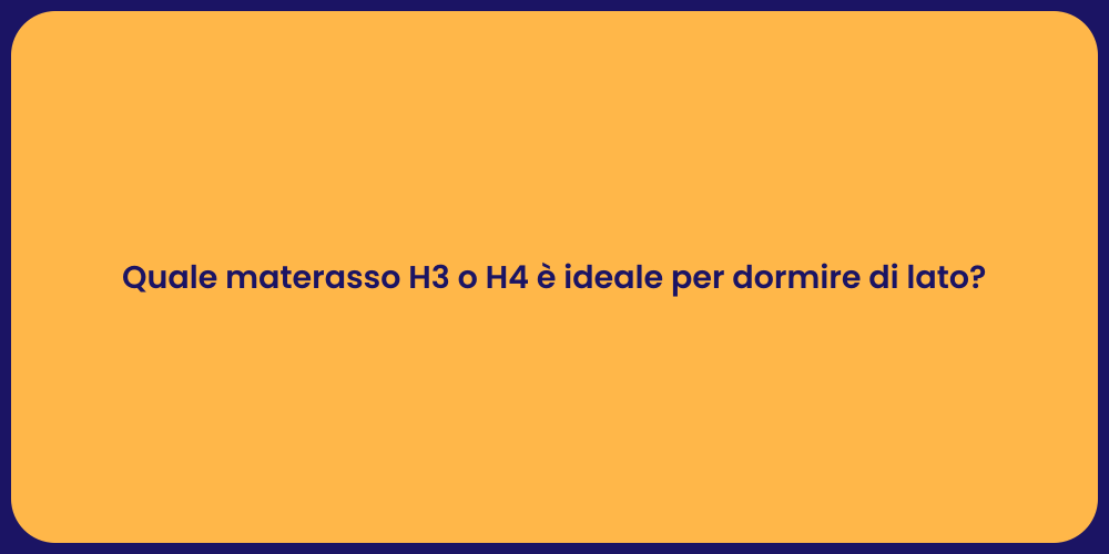 Quale materasso H3 o H4 è ideale per dormire di lato?