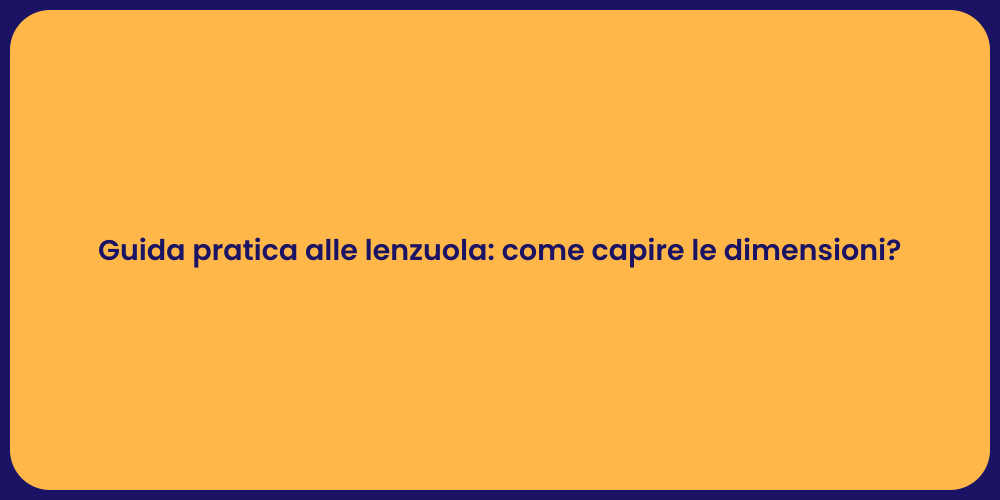 Guida pratica alle lenzuola: come capire le dimensioni?