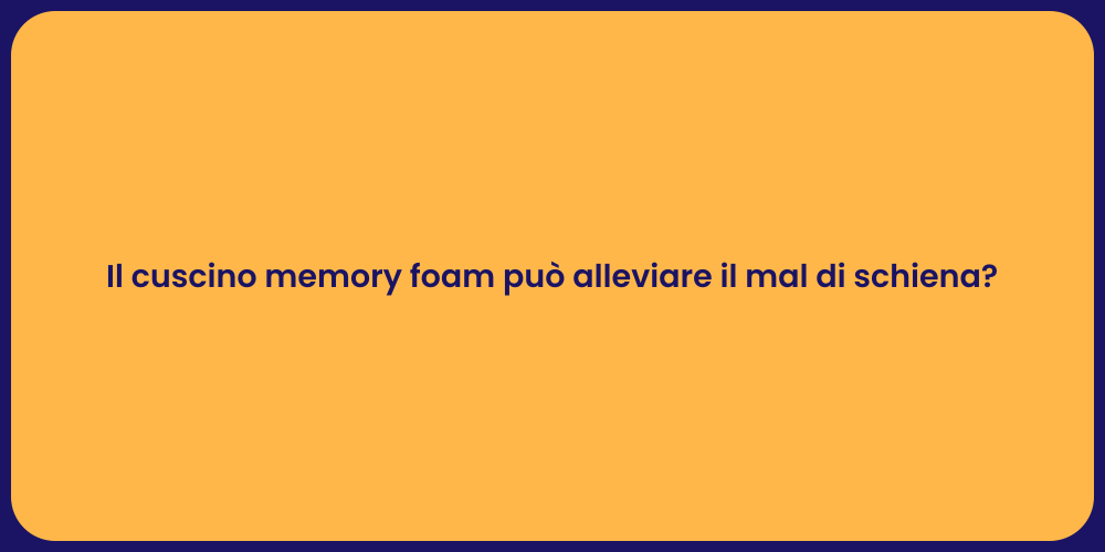 Il cuscino memory foam può alleviare il mal di schiena?