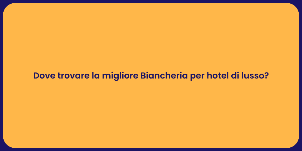 Dove trovare la migliore Biancheria per hotel di lusso?