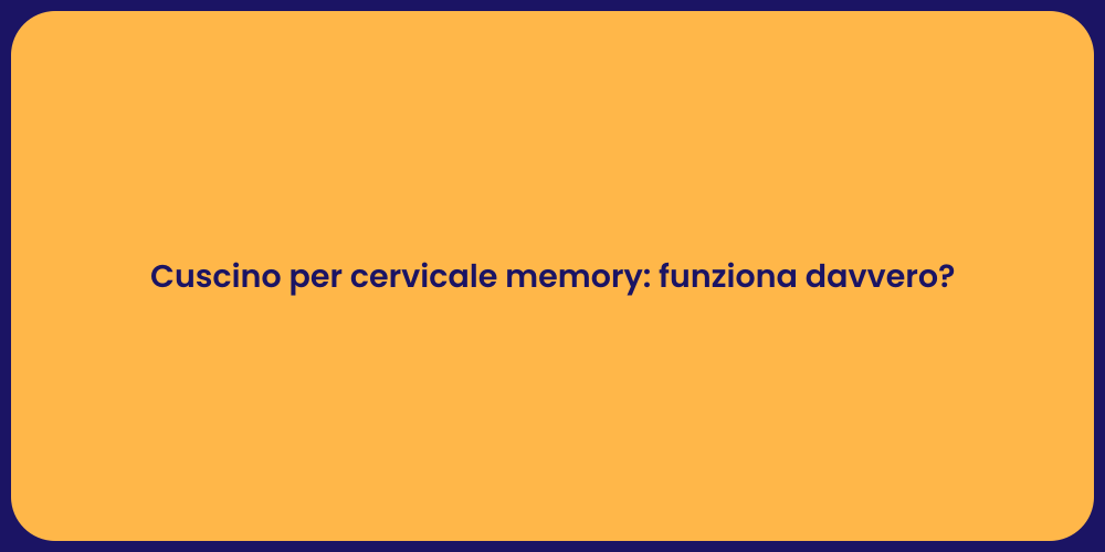 Cuscino per cervicale memory: funziona davvero?